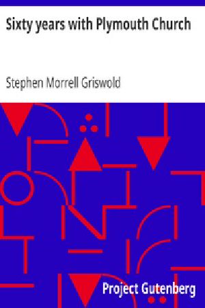 [Gutenberg 24356] • Sixty years with Plymouth Church